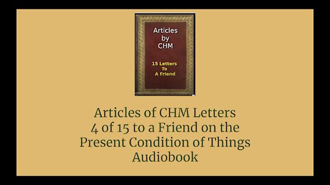 Articles of CHM Letters 4 of 15 to a Friend on the Present Condition of Things Audio Book