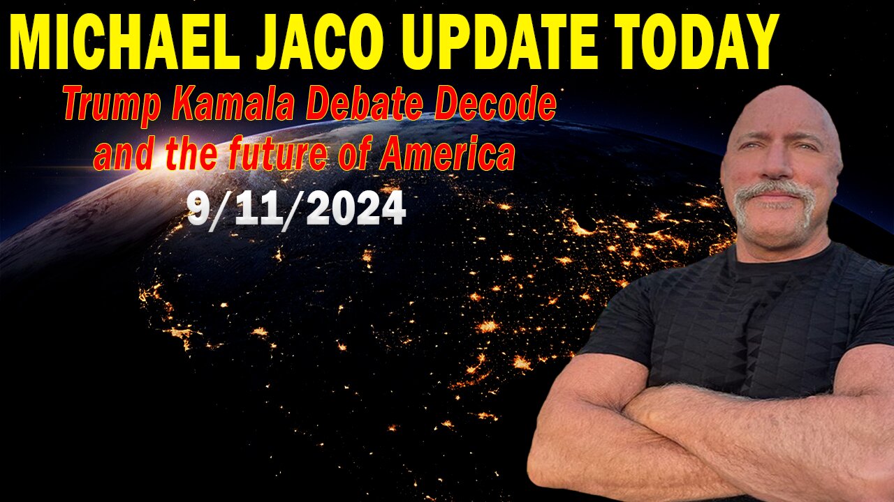 Michael Jaco Situation Update Sep 11: "Trump Kamala Debate Decode And The Future Of America"