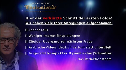 Wolltet Ihr sie so? Kompakter, dynamischer u. vertont? Wer wird Moslemionär? Folge 1 - Gekürzt