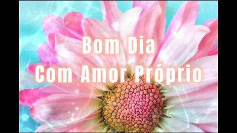 Bom Dia Com Amor Próprio