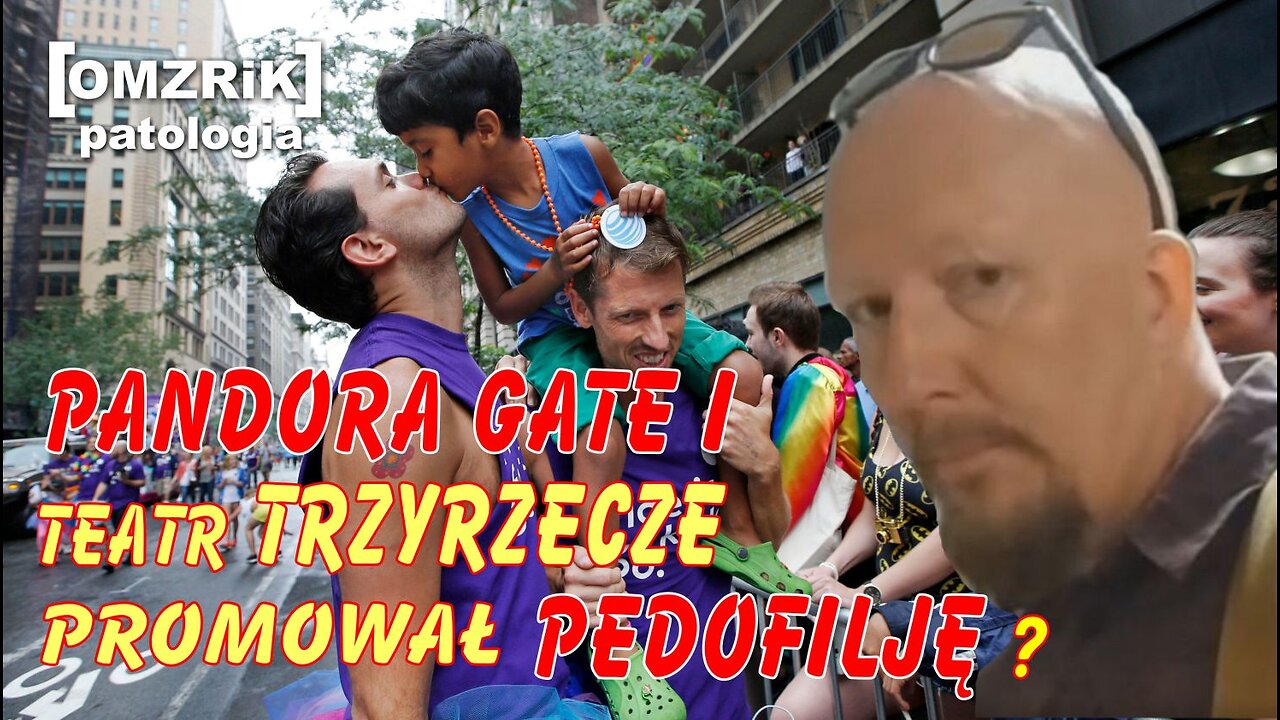 PANDORA GATE 1 w Polsce to TEATR TRZYRZECZE i OMZRIK czyli patologia antypolska
