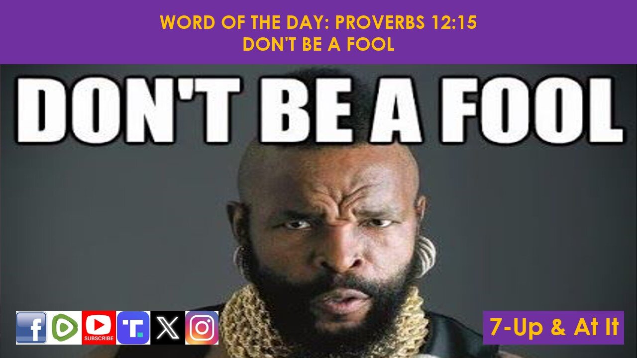 WORD OF THE DAY: PROVERBS 12:15​ - DON'T BE A FOOL​