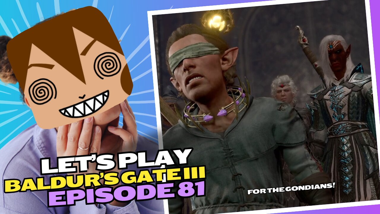 Let's Play BG3 Ep 81: Saving the Gondians