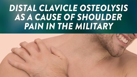 Distal clavicle osteolysis as a cause of shoulder pain in the military