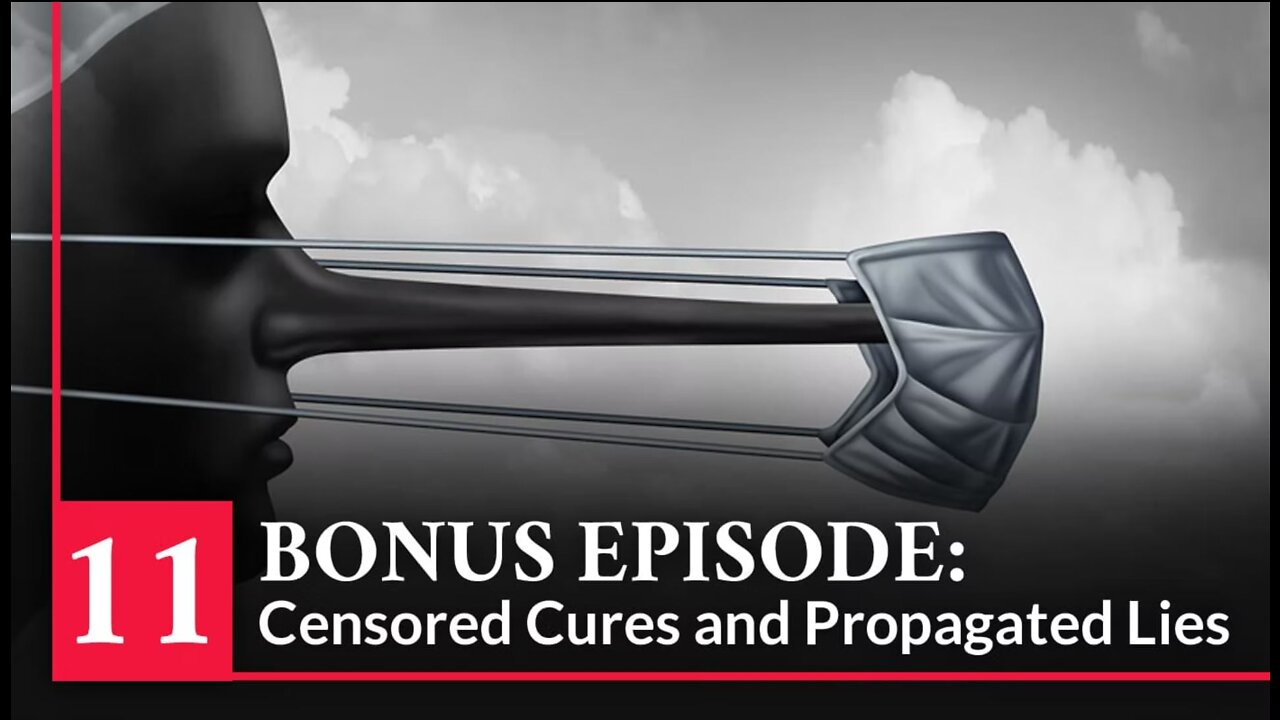 Vaccine Secrets - Covid Crisis – Episode 11 (Censored Cures and Propagated Lies)