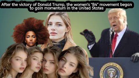 After the victory of Donald Trump, the women's "B4" movement began to gain momentum in the US