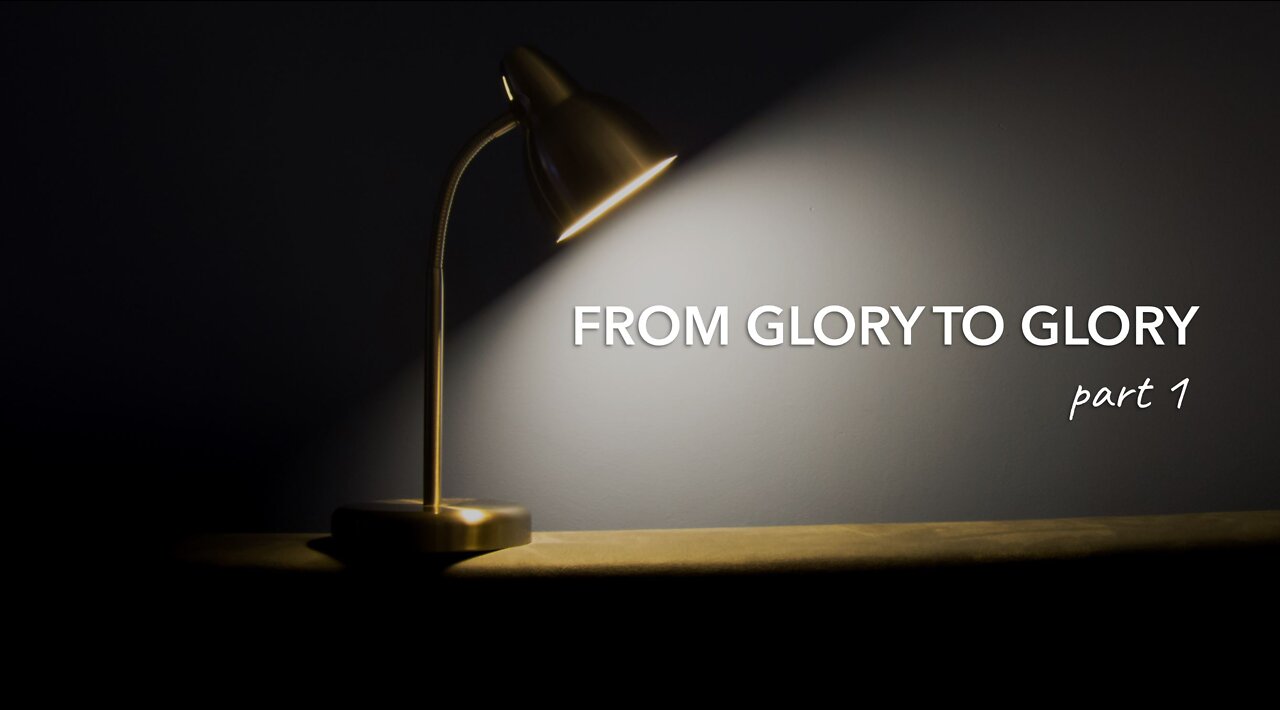 FROM GLORY TO GLORY part 1