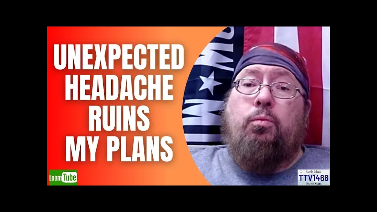 UNEXPECTED HEADACHE RUINS MY PLANS - 122721 TTV1466