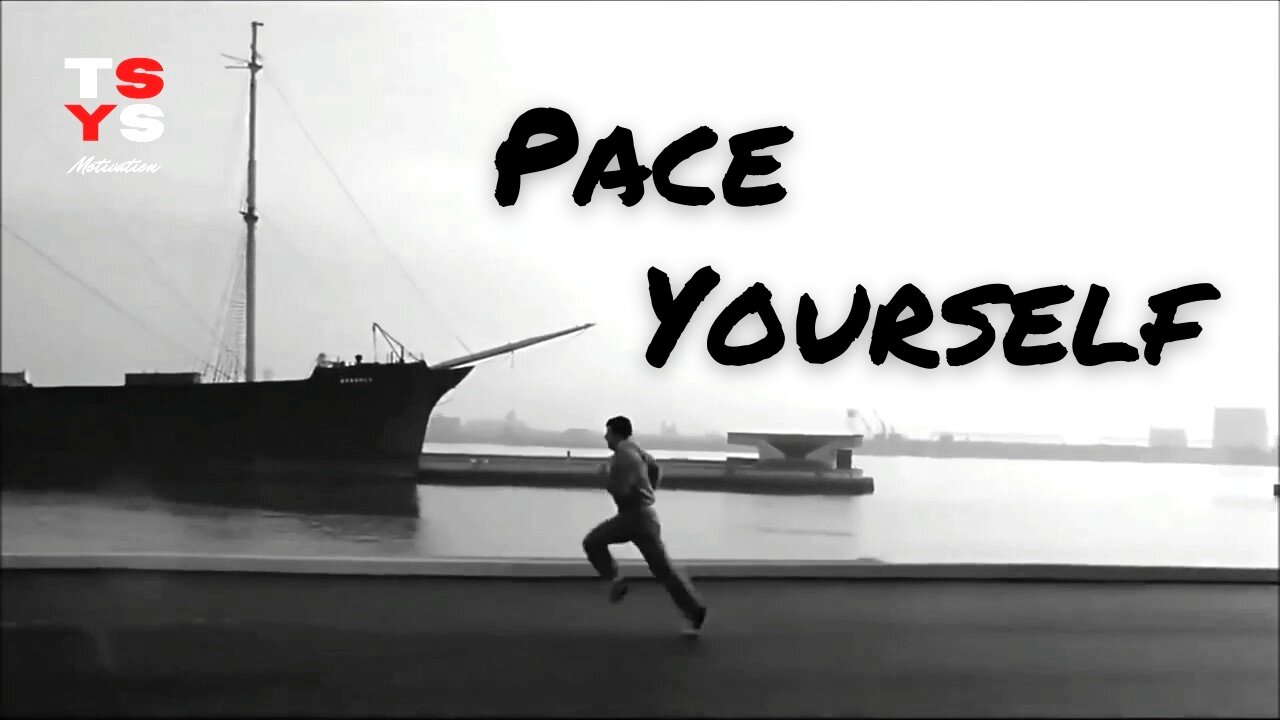 Pace Yourself - Motivational Video