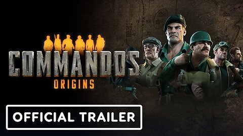 Commandos- Origins - Official Gameplay Trailer