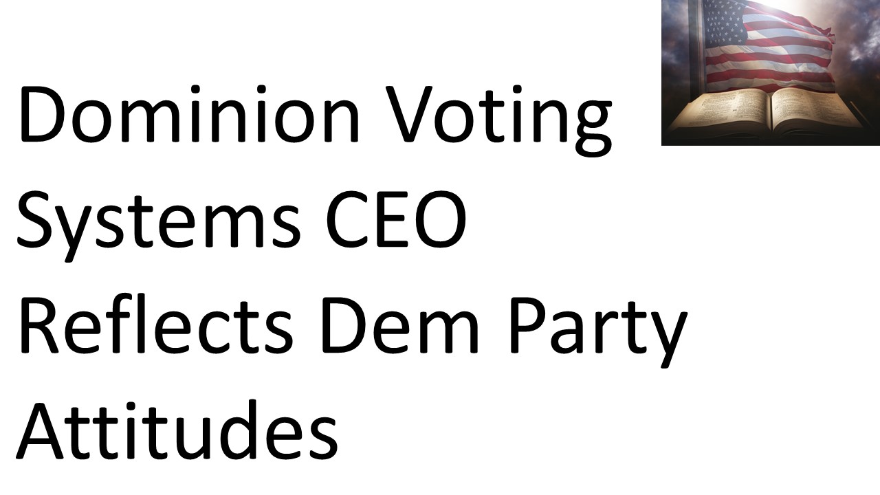 Dominion Voting Systems CEO Reflects Dem Party