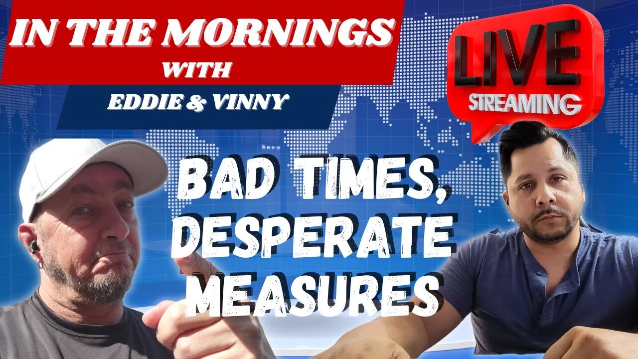 In Morning With Eddie and Vinny | Bad times, desperate measures