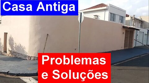 Casa Antiga do vô. Problemas e Soluções. Ando afastado do canal, mas espero retornar em breve.