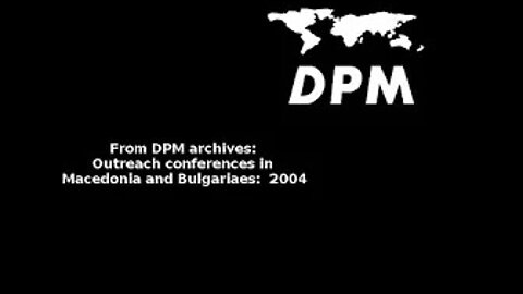 DPM Outreach conferences in Macedonia and Bulgaria 2004