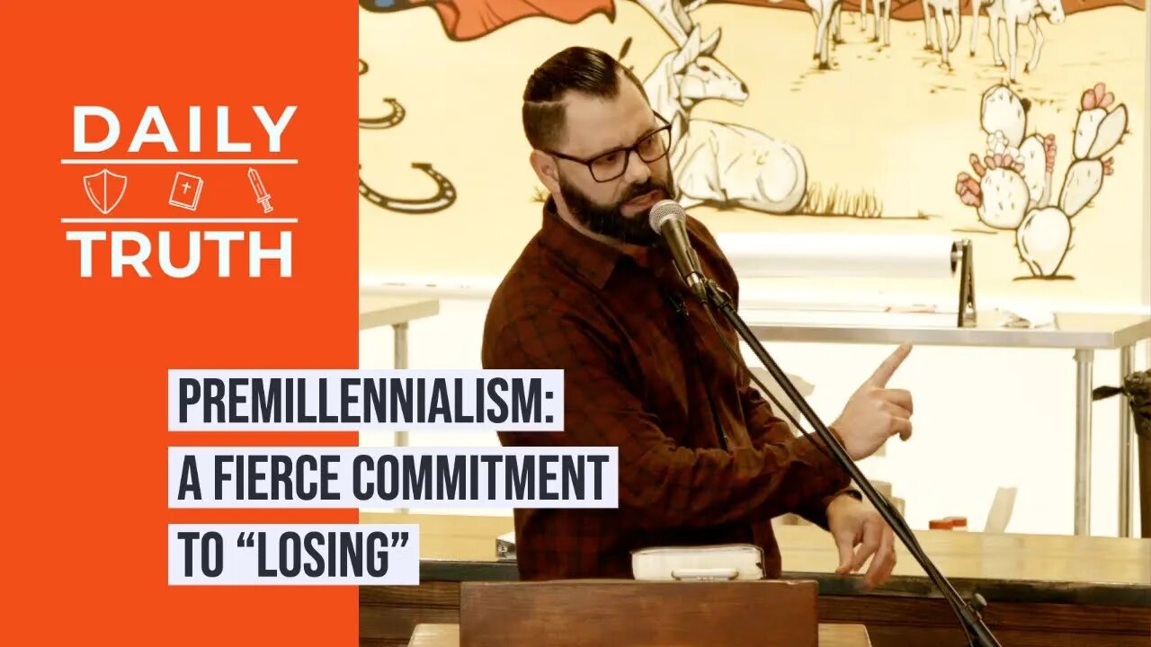 Premillennialism: A Fierce Commitment To “Losing”