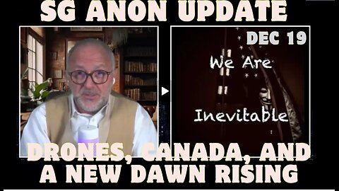 SG Anon Update For December 19- 'Drones, Canada, And A New Dawn Rising - End The Fed'