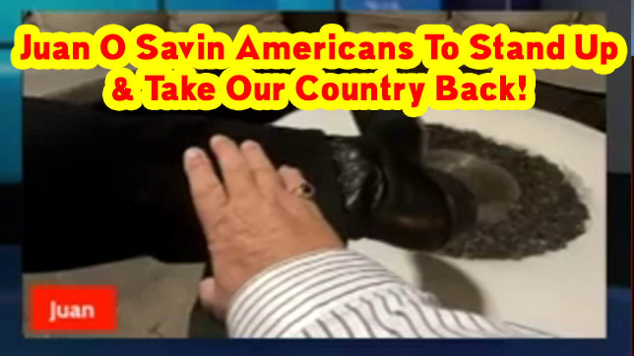 Juan O' Savin Americans To Stand Up & Take Our Country Back!