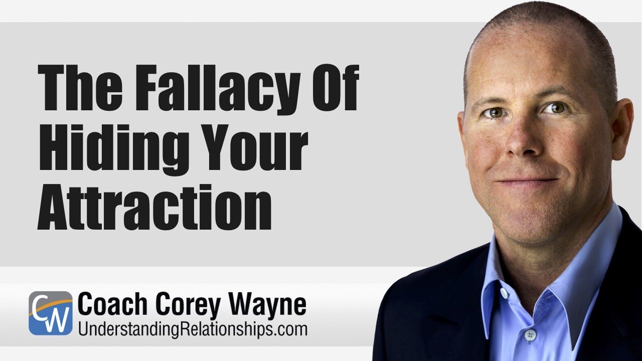 The Fallacy Of Hiding Your Attraction