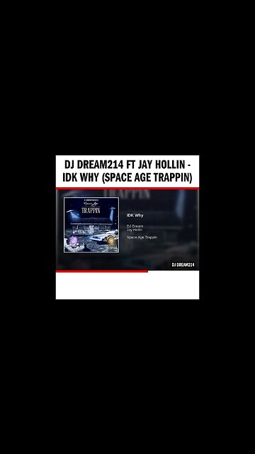Dj Dream214 ft Jay Hollin - IDK Why (Space Age Trappin)