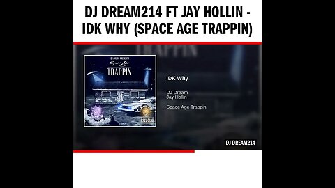 Dj Dream214 ft Jay Hollin - IDK Why (Space Age Trappin)