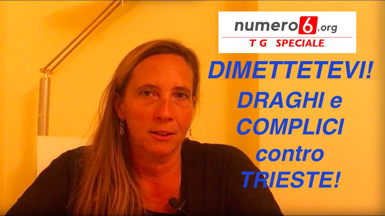 TG6 SPECIALE: DIMETTETEVI! DRAGHI e complici contro TRIESTE!