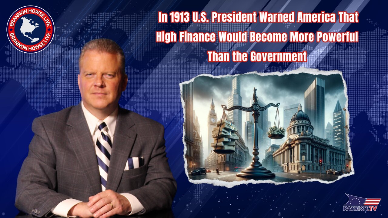 In 1913 U.S. President Warned America High Finance Would Become More Powerful Than the Government