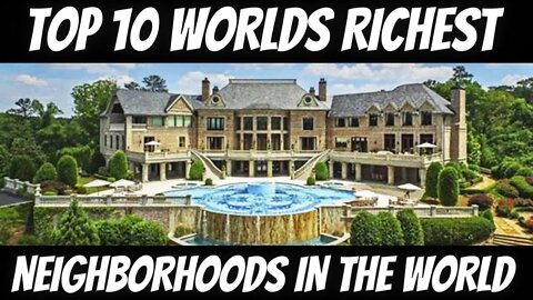 Top 10 Richest Neighborhoods In The World