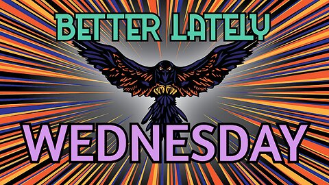 Better Lately - Wednesday