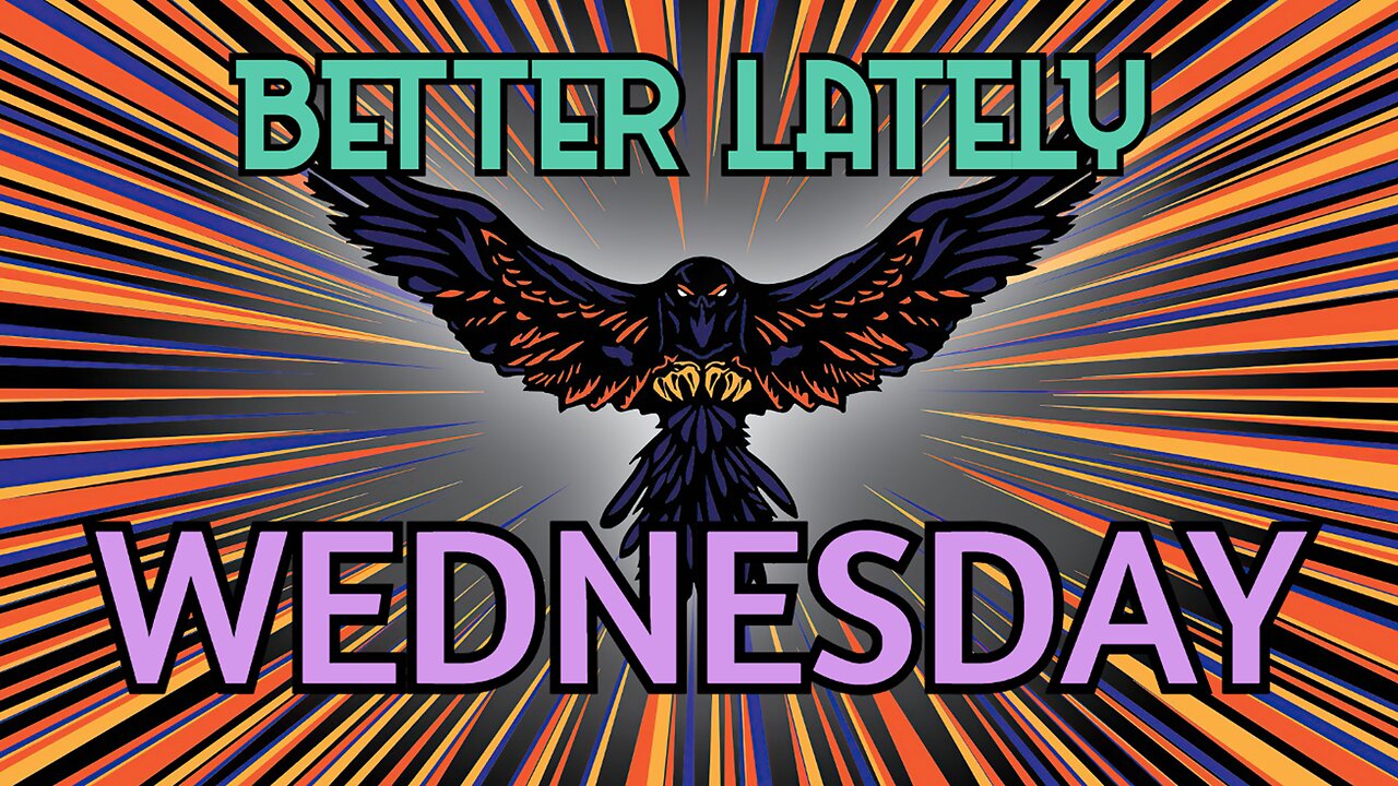 Better Lately - Wednesday