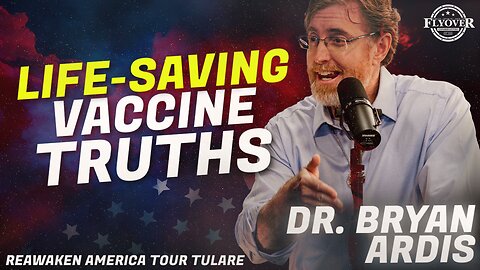 Doctor Bryan Ardis | Flyover Conservatives | Life-Saving Vaccine Truths