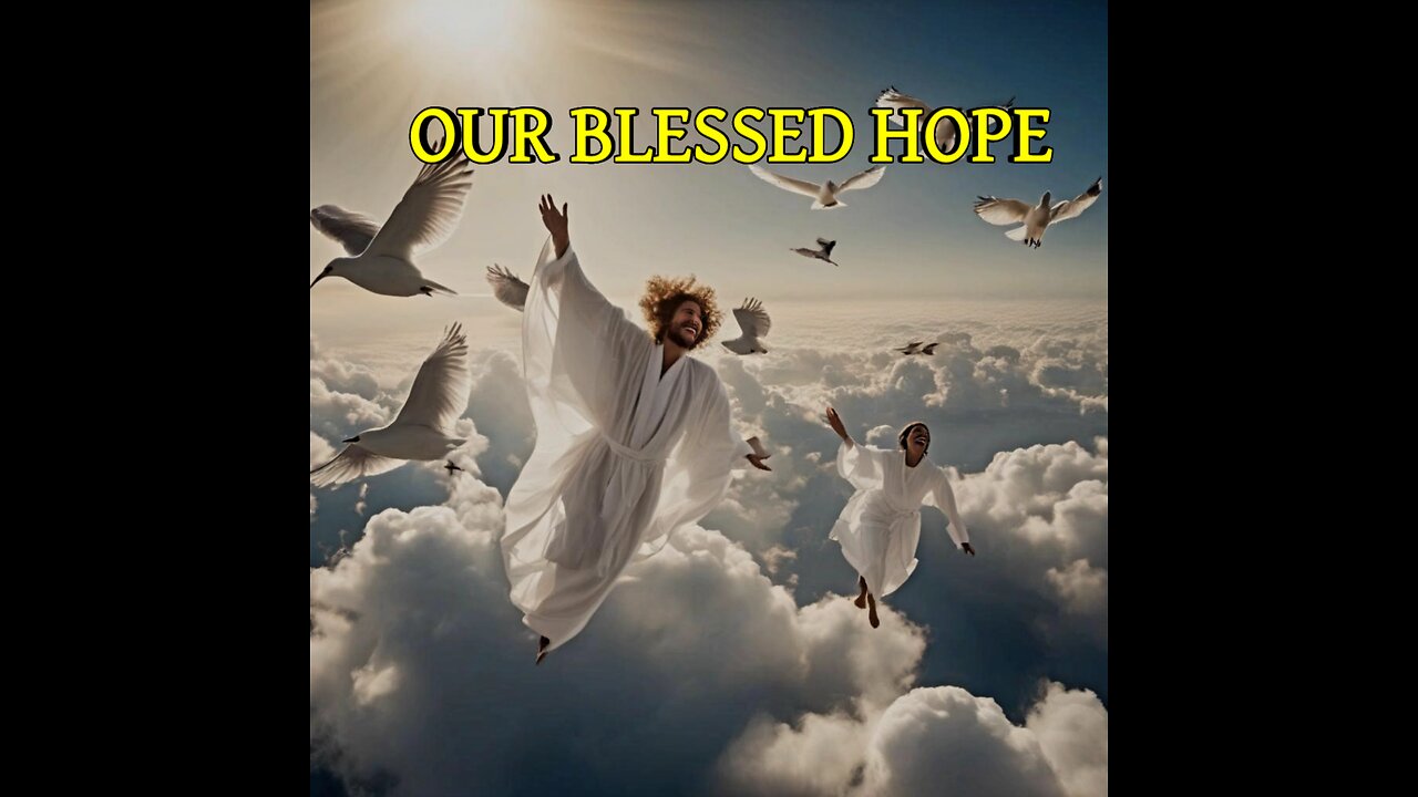 Our blessed hope part 4