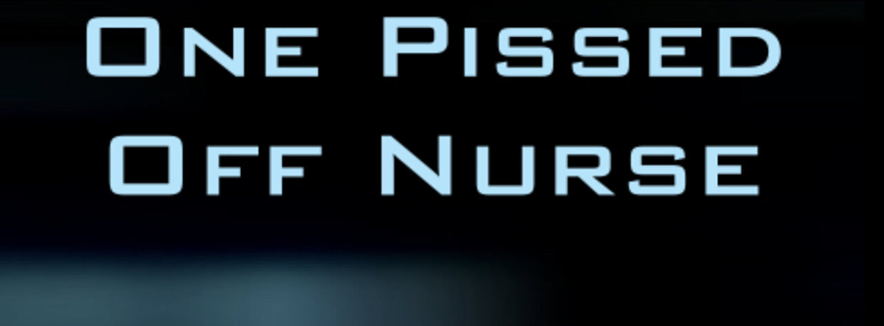 One Pissed Off Nurse Documentary Trailer