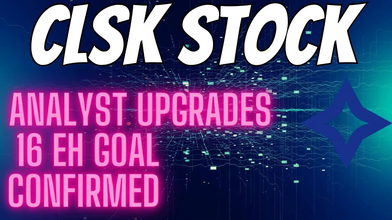 Clsk Stock Ceo Said This About 16 E/H Goal - Analyst Upgrades - Cleanspark