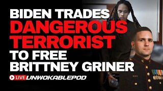 BIDEN Trades TERRORIST For Brittney Griner, Social Emotional Control, Woke University Protectors