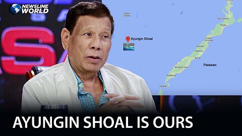 Former President Duterte on Ayungin Shoal: We claim it as ours, not China's