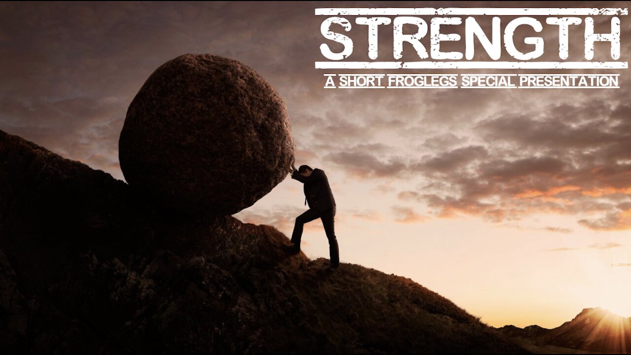 “Strength” – A Short Froglegs Special Presentation