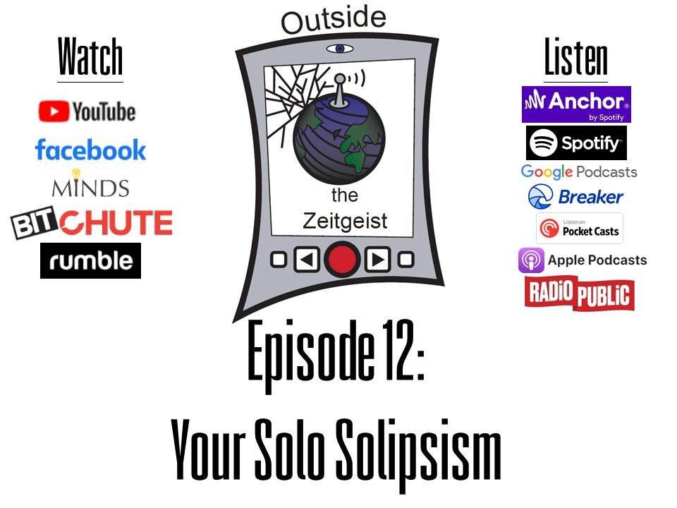 Episode 12 - Your Sole Solipsism
