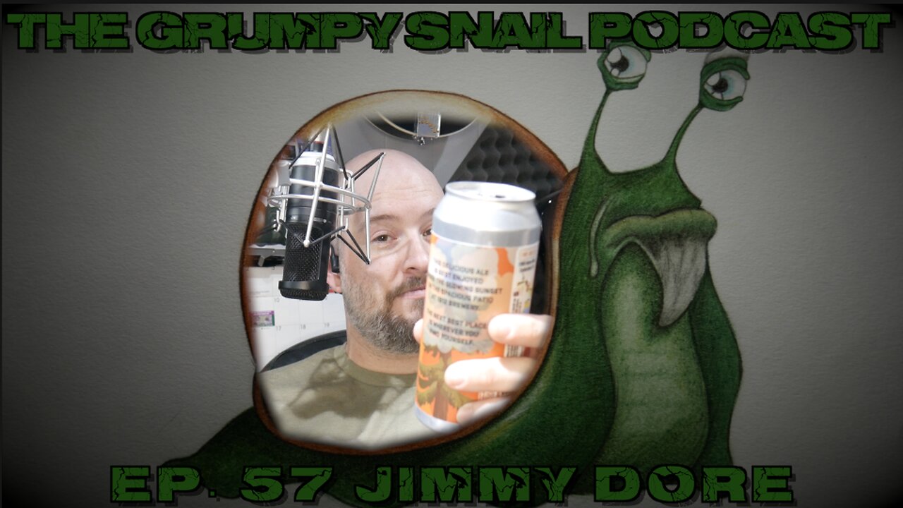 Grumpy Snail Podcast Ep 57