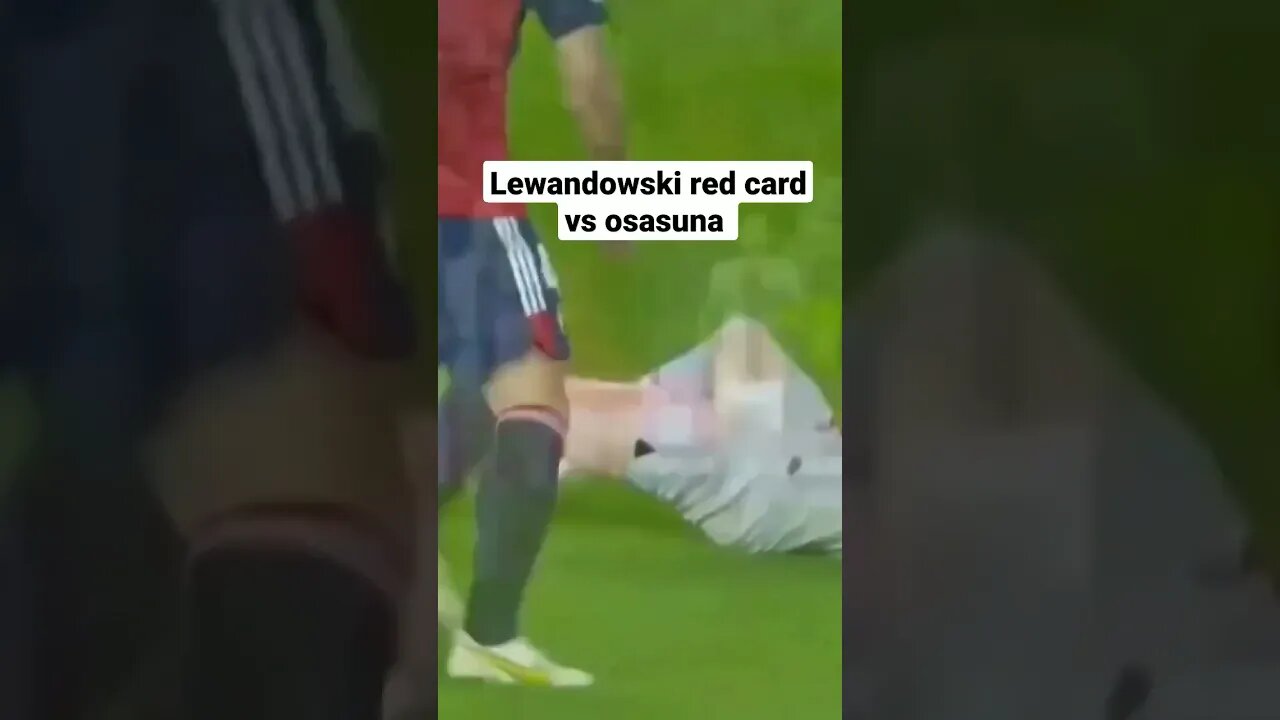 #shorts lewandowski red card vs osasuna