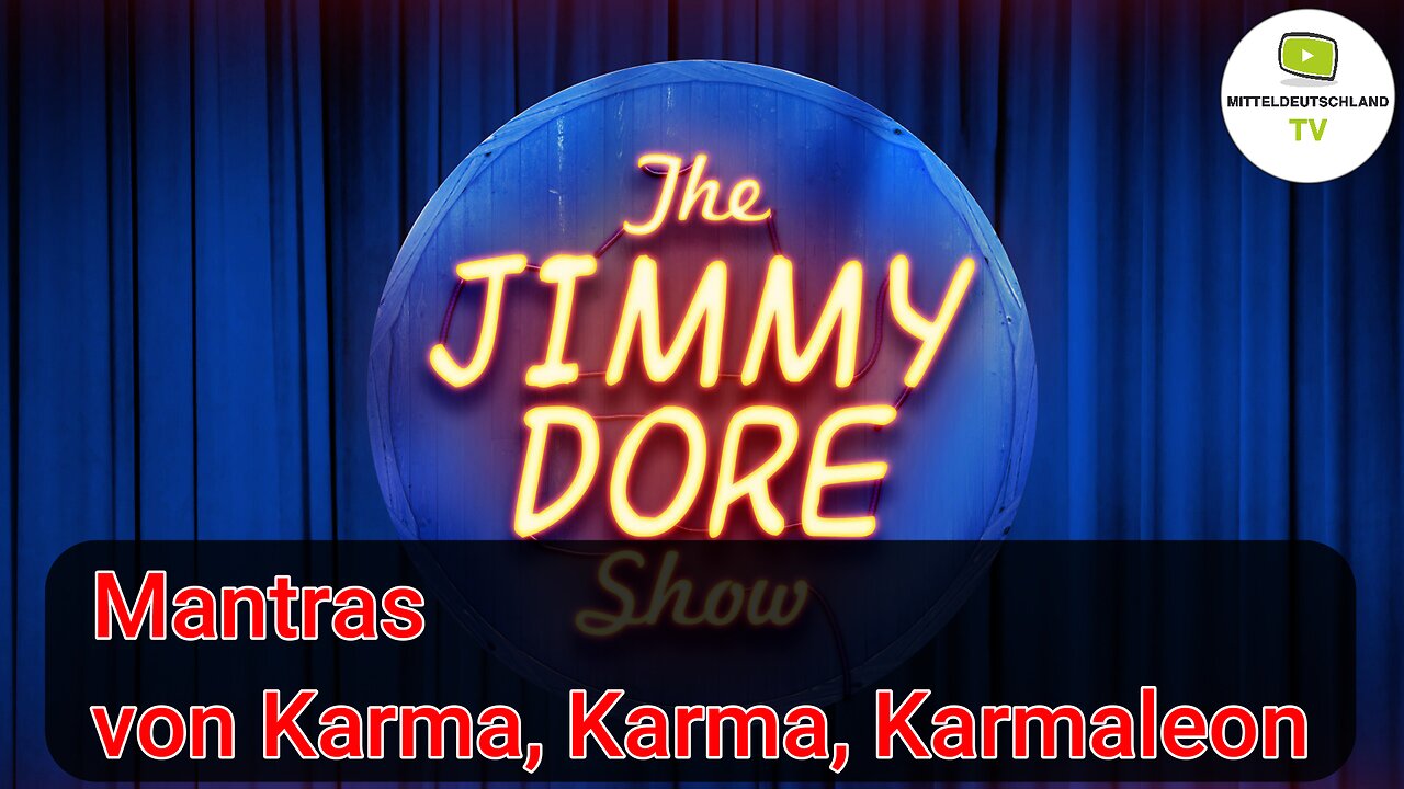 Jimmy Dore Show - Mantras von Karma, Karma, Karmaleon