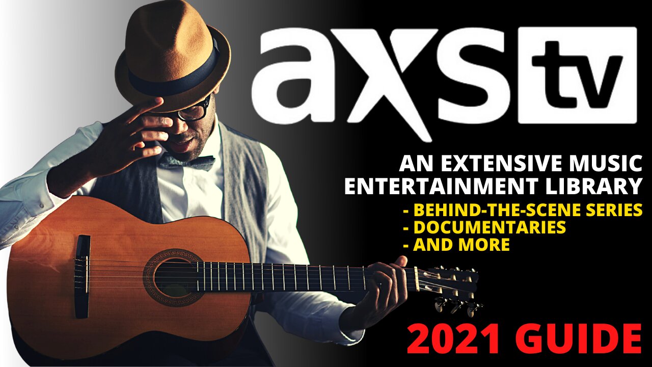 AXS TV - GREAT APP FOR MUSIC DOCUMENTARIES, CONCERTS & MORE! - 2023 GUIDE