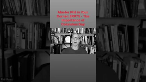 Master Phil in Your Corner: EP#75 The Importance of Columbus Day @Master Phil