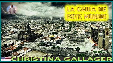 LA CAIDA DE ESTE MUNDO - MENSAJE DE JESUCRISTO REY A CHRISTINA GALLAGER