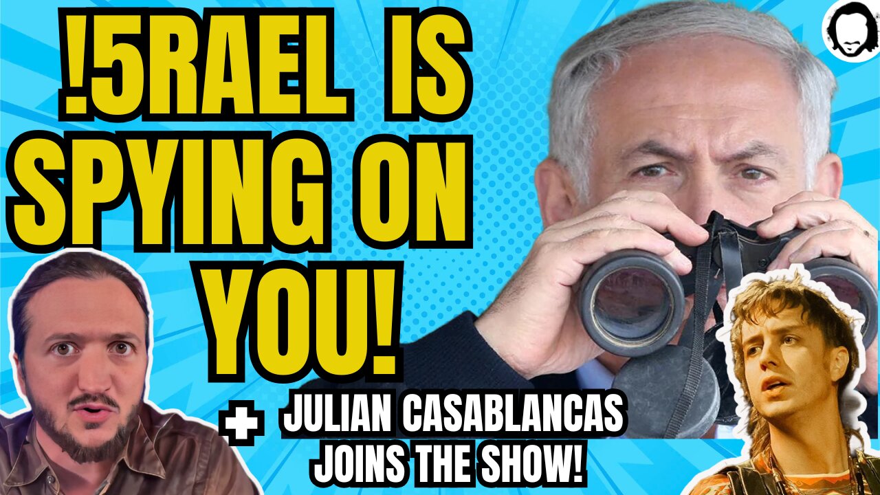 LIVE: How Is Real Is Spying on You Right Now + Julian Casablancas Joins The Show!