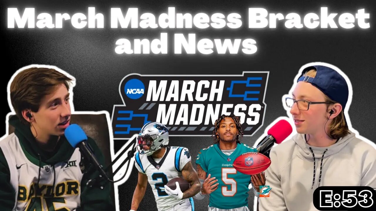 March Madness brackets and NFL news (E:53)