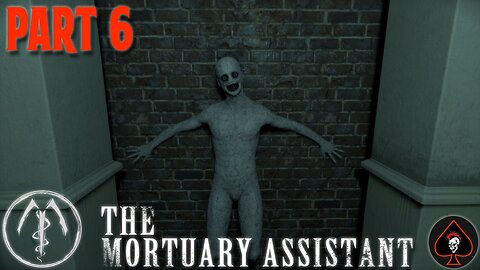 The Mortuary Assistant Play Through - Part 6