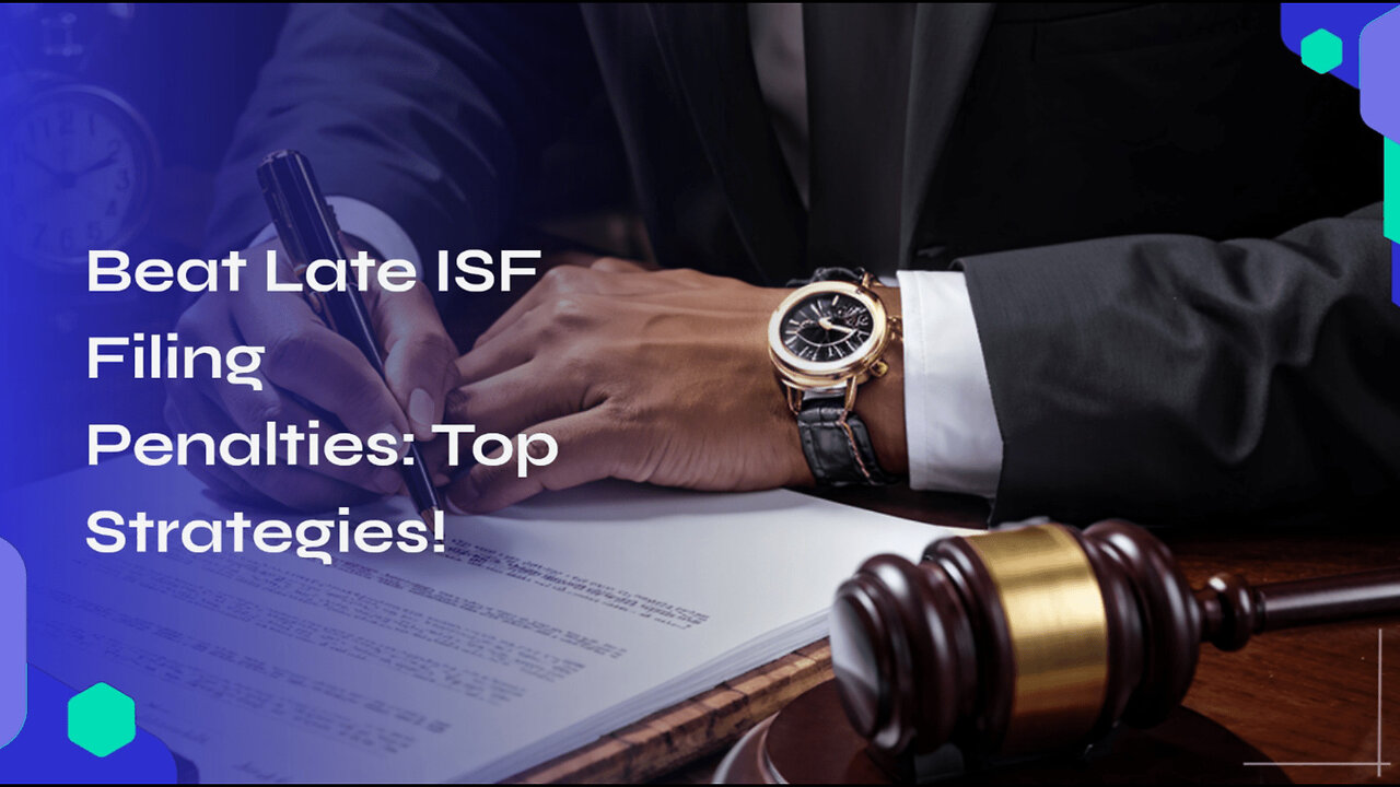 Navigating ISF Filings: Avoiding Penalties and Mitigating Risks