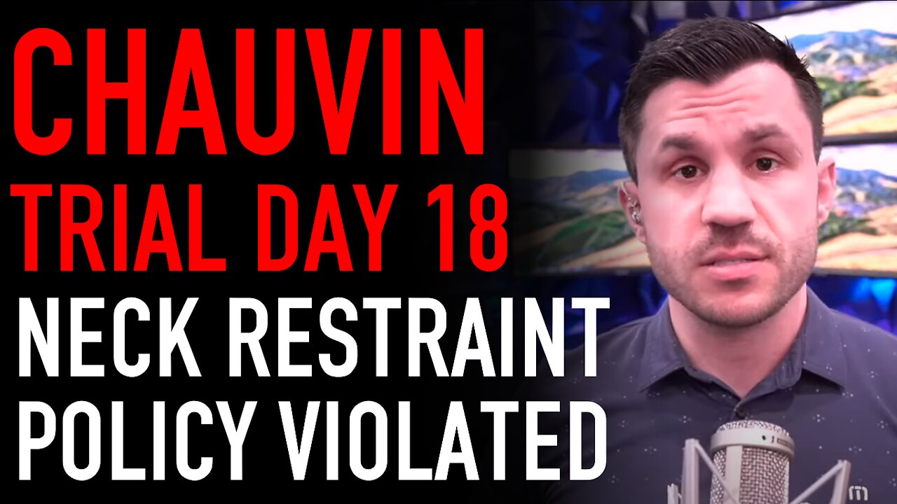 Chauvin Trial Day 18 Analysis: Police Department’s Neck Restraint Policy was Violated​