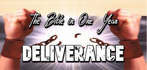 The Bible in One Year: Day 324 Deliverance