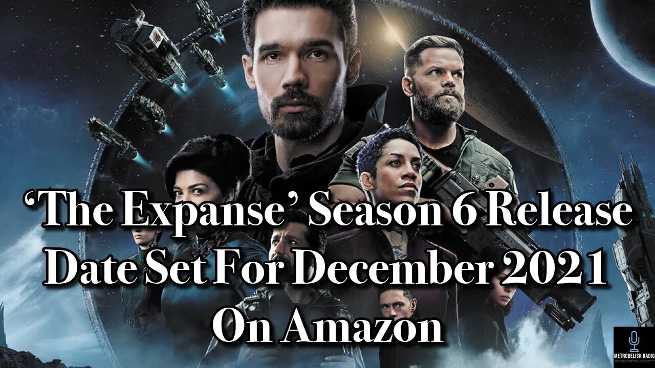 THE EXPANSE Season 6 Release Date Set For December 2021 On Amazon (Movie News)